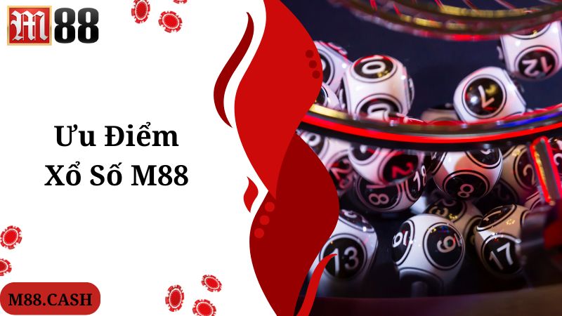 M88 Xổ số: Chơi xổ số online Việt Nam thưởng cao uy tín 2 M88 xổ số tích hợp các ưu điểm đặc biệt nổi trội, thu hút