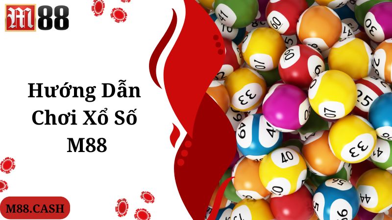 M88 Xổ số: Chơi xổ số online Việt Nam thưởng cao uy tín 4 Truy cập nhanh và giải trí tiện lợi cùng M88 xổ số